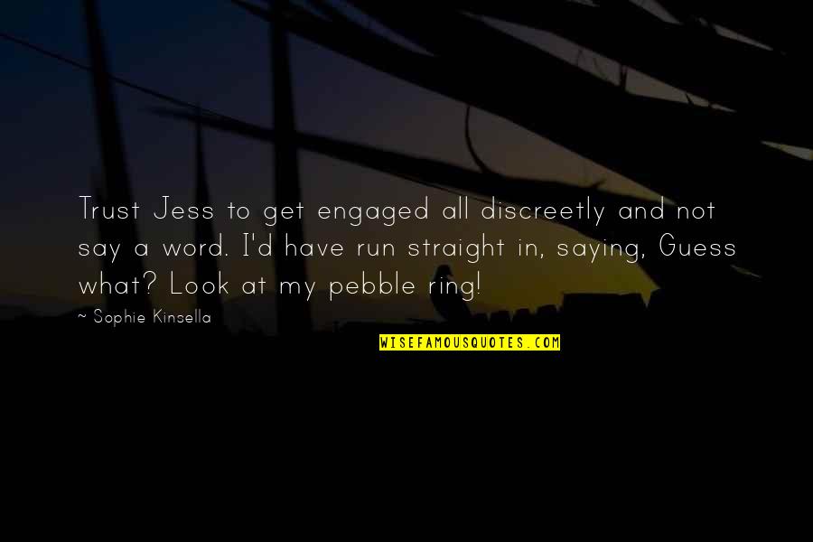 Sophie A Quotes By Sophie Kinsella: Trust Jess to get engaged all discreetly and