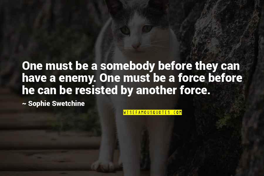Sophie A Quotes By Sophie Swetchine: One must be a somebody before they can