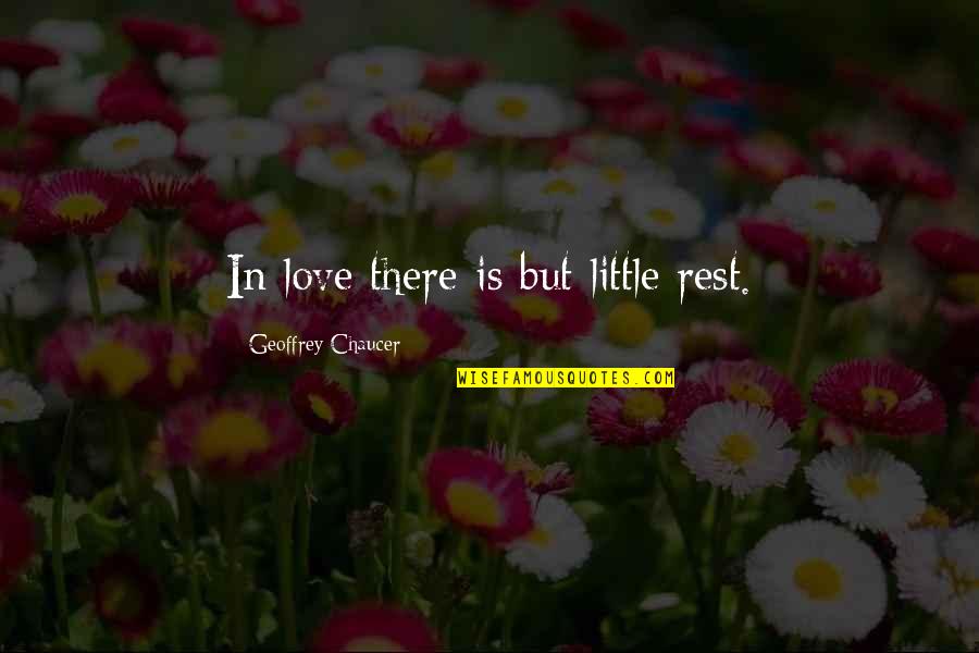 Sophie Carter Quotes By Geoffrey Chaucer: In love there is but little rest. Sophie Carter Quotes By Geoffrey Chaucer: In love there is but little rest.
