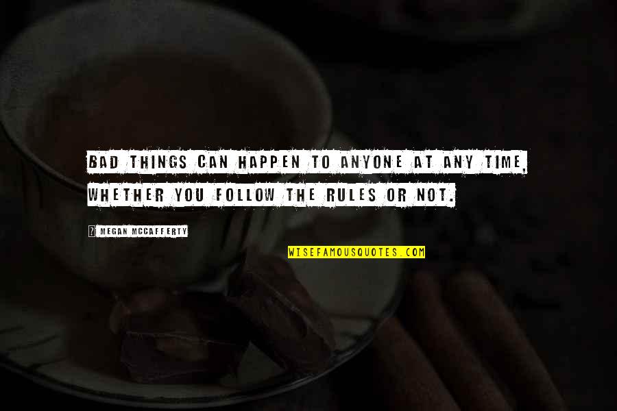 Sophie Carter Quotes By Megan McCafferty: Bad things can happen to anyone at any Sophie Carter Quotes By Megan McCafferty: Bad things can happen to anyone at any