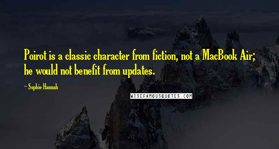 Sophie Hannah quotes: Poirot is a classic character from fiction, not a MacBook Air; he would not benefit from updates.