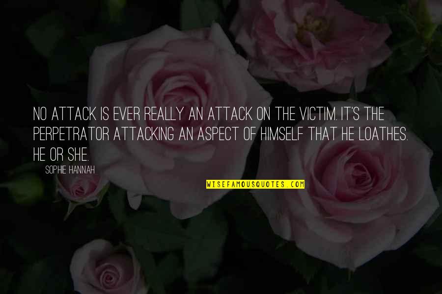 Sophie Hannah Quotes By Sophie Hannah: No attack is ever really an attack on
