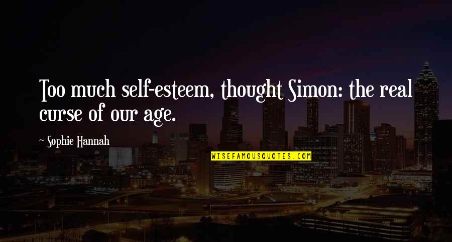 Sophie Hannah Quotes By Sophie Hannah: Too much self-esteem, thought Simon: the real curse