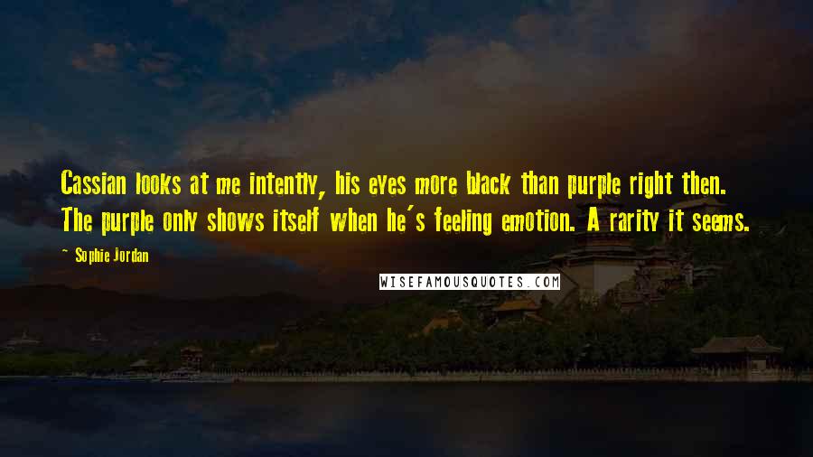 Sophie Jordan quotes: Cassian looks at me intently, his eyes more black than purple right then. The purple only shows itself when he's feeling emotion. A rarity it seems.