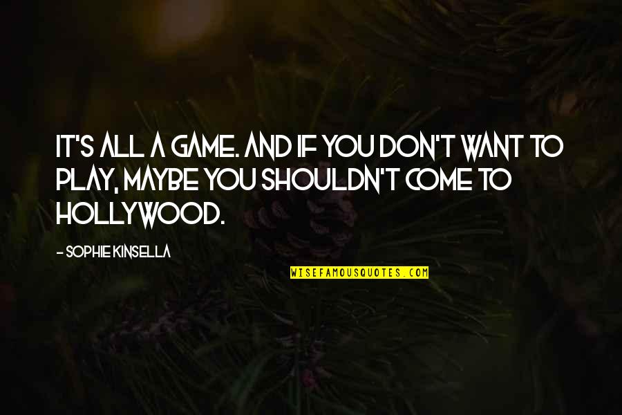 Sophie Life Quotes By Sophie Kinsella: It's all a game. And if you don't