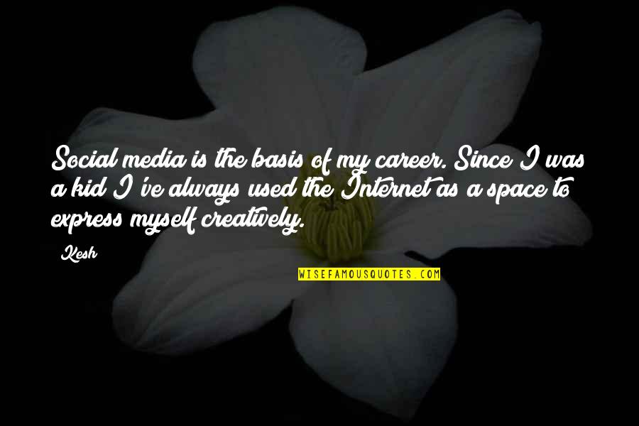 Sophie Loeb Quotes By Kesh: Social media is the basis of my career. Sophie Loeb Quotes By Kesh: Social media is the basis of my career.