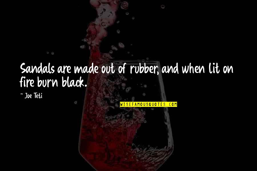 Sophie Loren Quotes By Joe Teti: Sandals are made out of rubber, and when