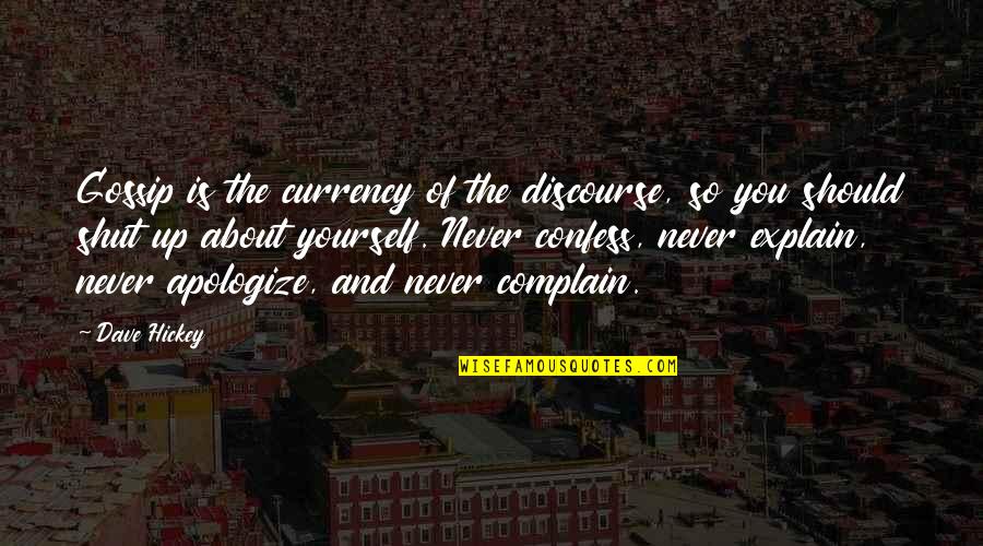 Sophie Masloff Quotes By Dave Hickey: Gossip is the currency of the discourse, so Sophie Masloff Quotes By Dave Hickey: Gossip is the currency of the discourse, so