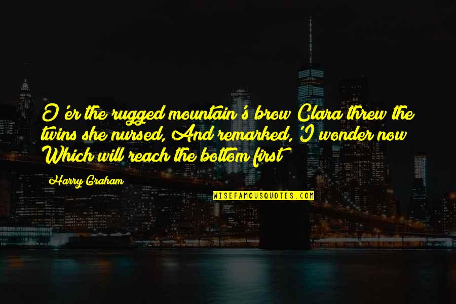 Sophie Pascoe Quotes By Harry Graham: O'er the rugged mountain's brow Clara threw the
