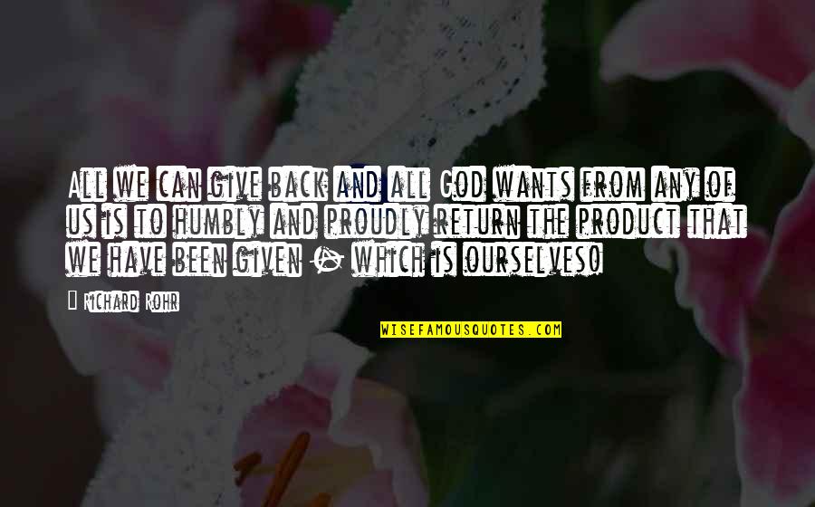 Sophie Pascoe Quotes By Richard Rohr: All we can give back and all God