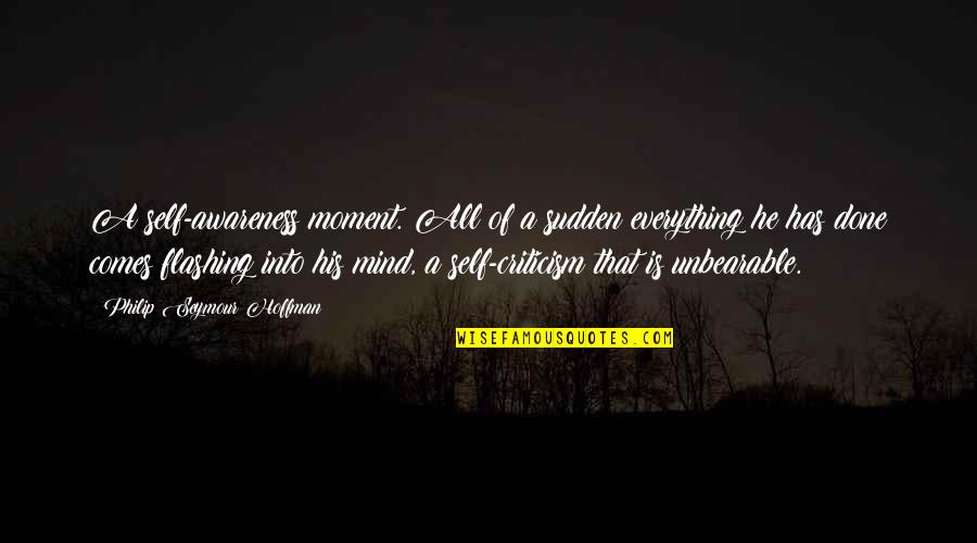 Sophie The Awesome Quotes By Philip Seymour Hoffman: A self-awareness moment. All of a sudden everything