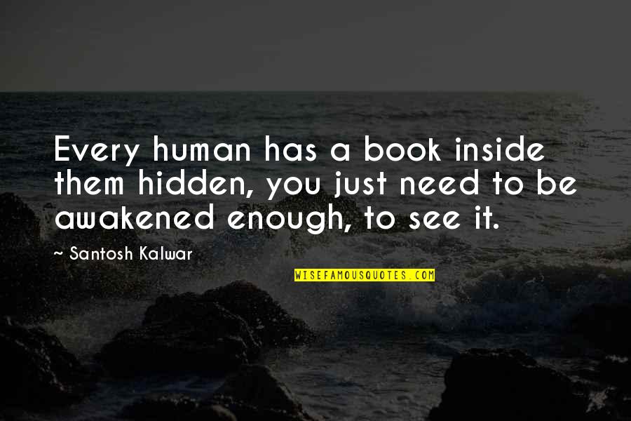 Sophie The Awesome Quotes By Santosh Kalwar: Every human has a book inside them hidden,