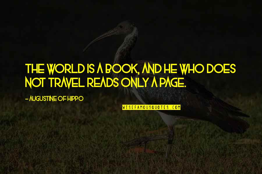 Sophie Treadwell Quotes By Augustine Of Hippo: The world is a book, and he who Sophie Treadwell Quotes By Augustine Of Hippo: The world is a book, and he who