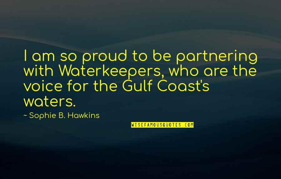 Sophie's Quotes By Sophie B. Hawkins: I am so proud to be partnering with