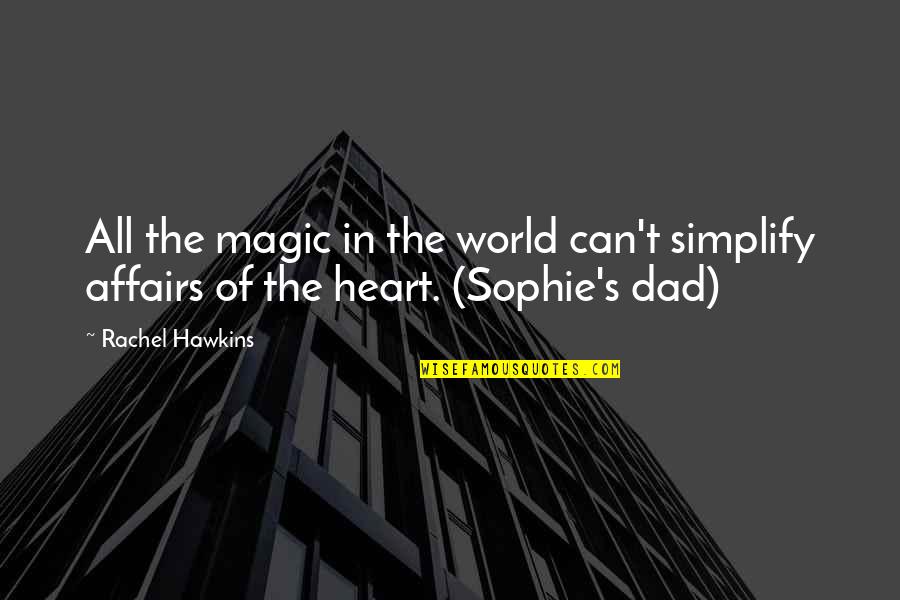 Sophie's World Quotes By Rachel Hawkins: All the magic in the world can't simplify