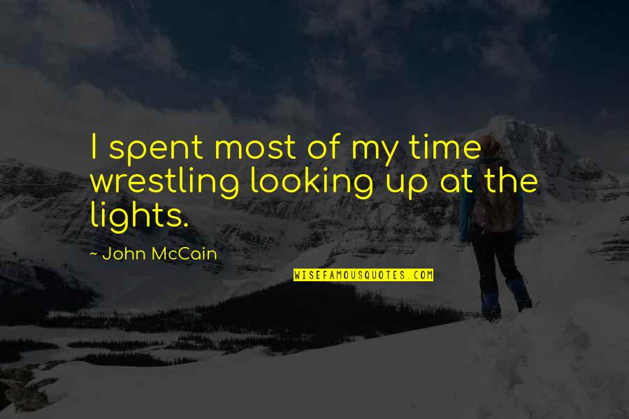 Sophiological Quotes By John McCain: I spent most of my time wrestling looking