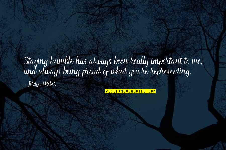 Sophismata Quotes By Jordyn Wieber: Staying humble has always been really important to