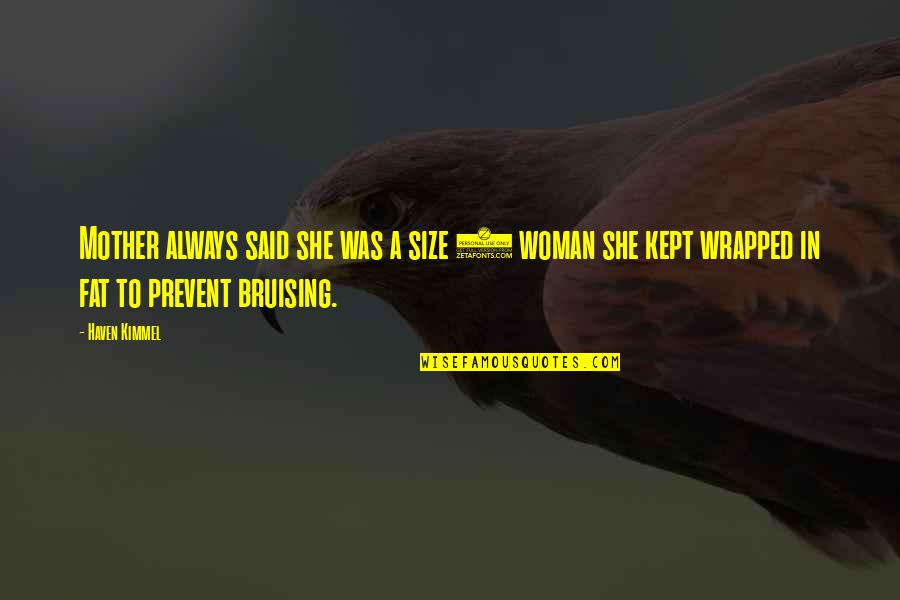 Sophistacted Quotes By Haven Kimmel: Mother always said she was a size 7