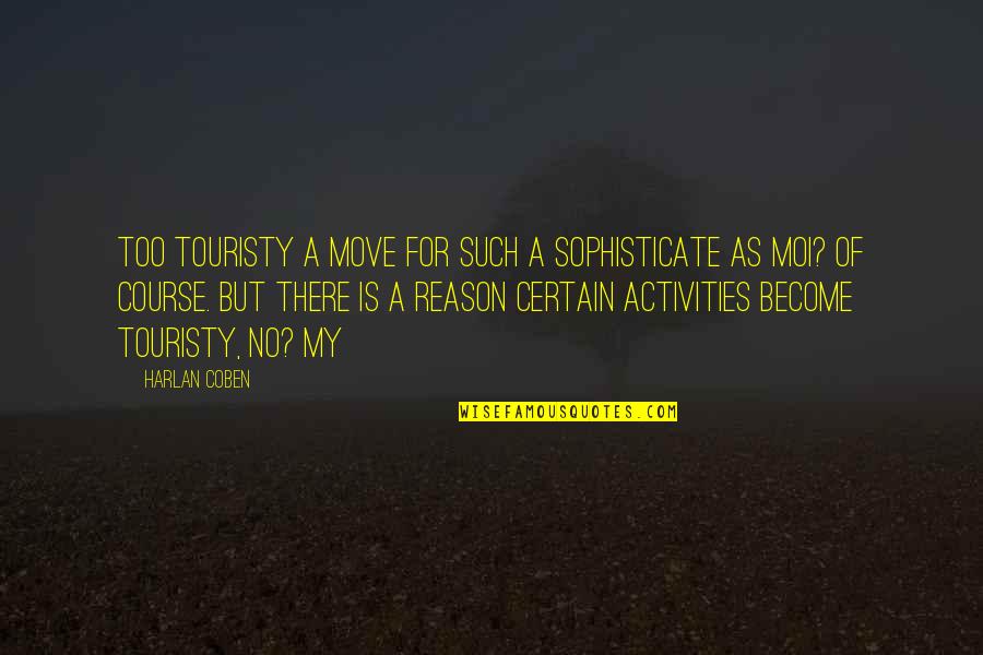 Sophisticate Quotes By Harlan Coben: Too touristy a move for such a sophisticate