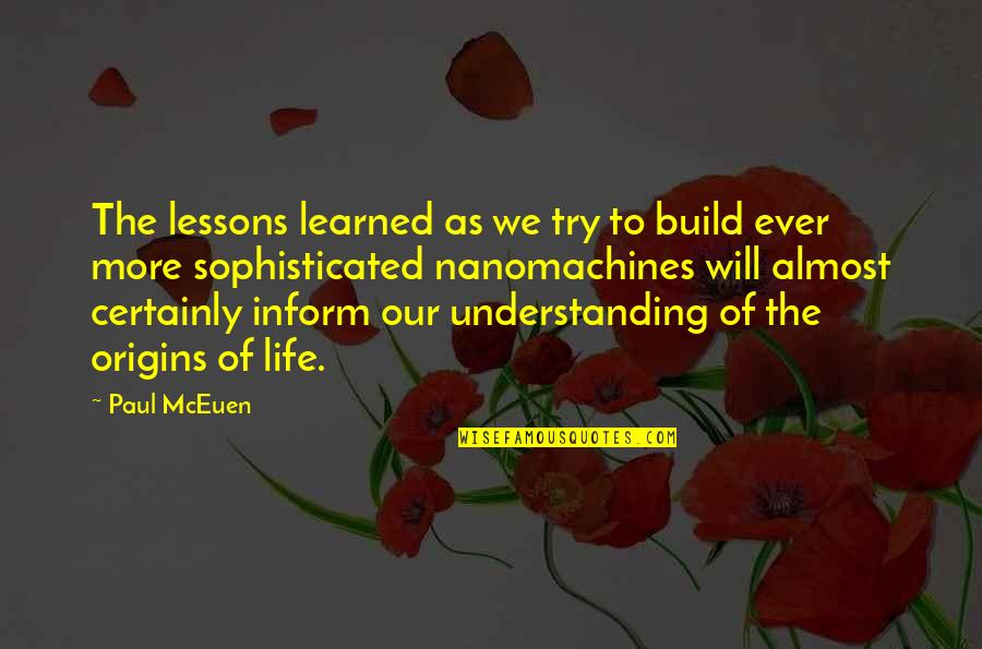 Sophisticated Life Quotes By Paul McEuen: The lessons learned as we try to build
