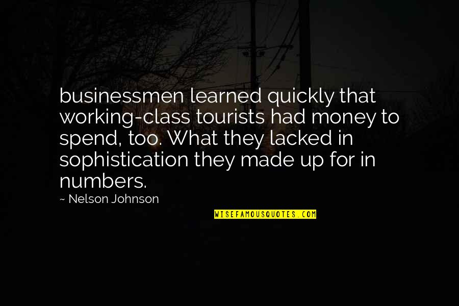 Sophistication Quotes By Nelson Johnson: businessmen learned quickly that working-class tourists had money