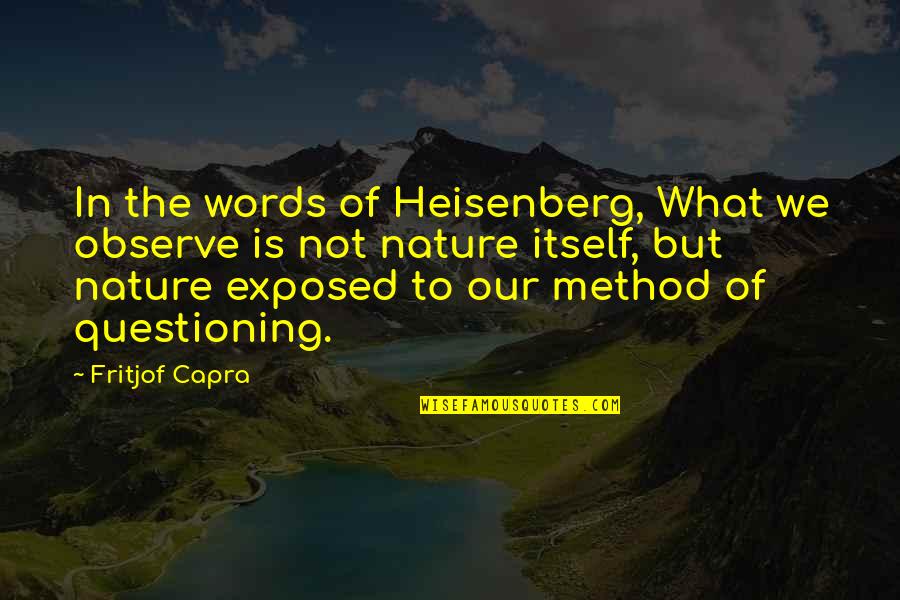 Sophiya Anjum Quotes By Fritjof Capra: In the words of Heisenberg, What we observe Sophiya Anjum Quotes By Fritjof Capra: In the words of Heisenberg, What we observe