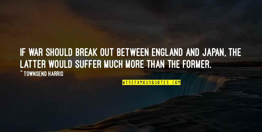 Sophocles Oedipus Rex Quotes By Townsend Harris: If war should break out between England and