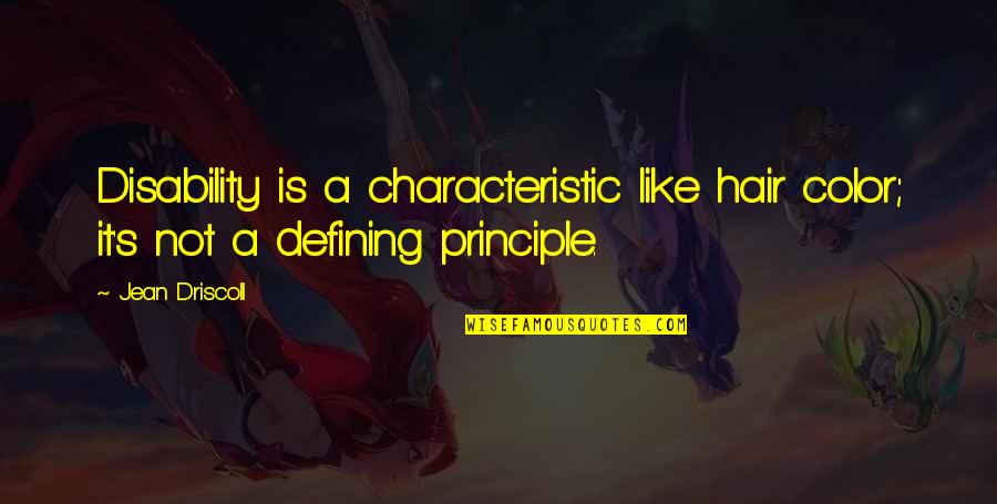 Sophomore Quotes By Jean Driscoll: Disability is a characteristic like hair color; it's