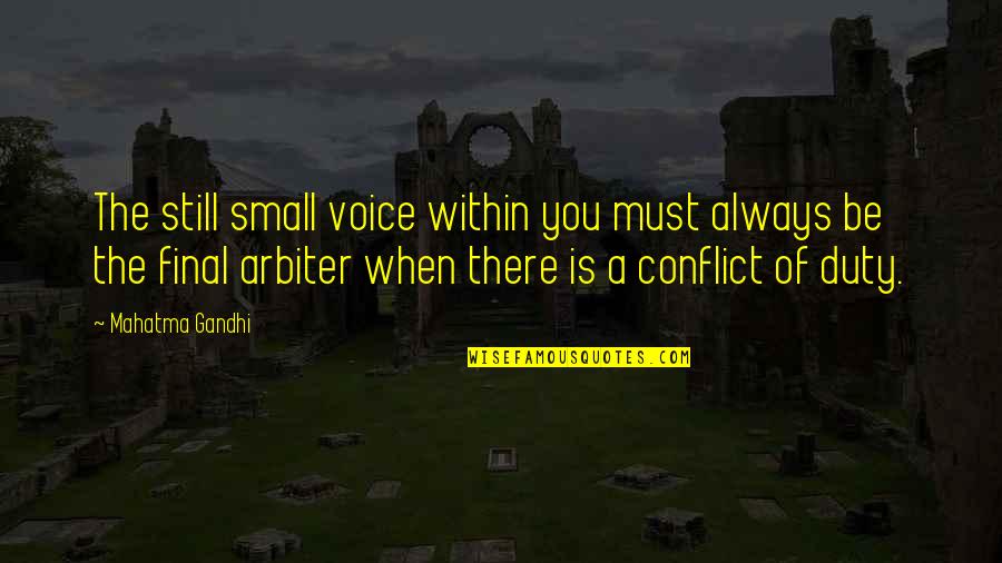 Sophomore Year Quotes By Mahatma Gandhi: The still small voice within you must always Sophomore Year Quotes By Mahatma Gandhi: The still small voice within you must always