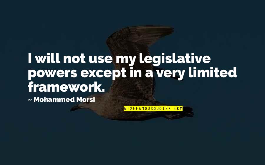 Sophomore Yearbook Quotes By Mohammed Morsi: I will not use my legislative powers except