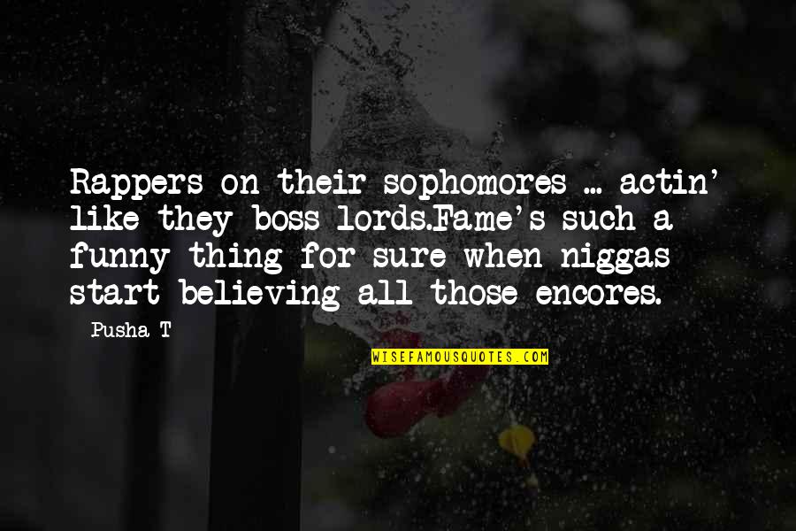 Sophomores Quotes By Pusha T: Rappers on their sophomores ... actin' like they