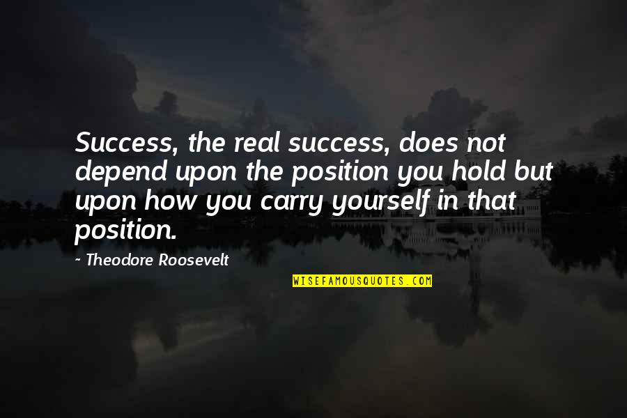 Sophys Long Beach Ca Quotes By Theodore Roosevelt: Success, the real success, does not depend upon