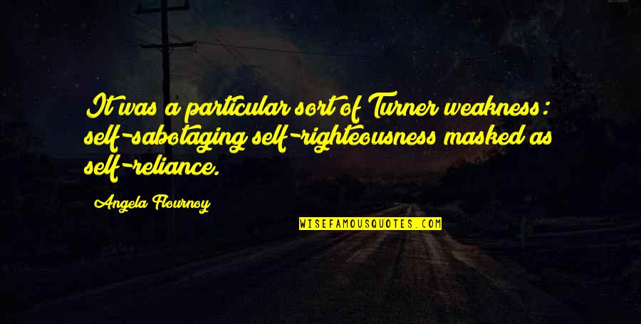 Sopio Sulava Quotes By Angela Flournoy: It was a particular sort of Turner weakness: Sopio Sulava Quotes By Angela Flournoy: It was a particular sort of Turner weakness: