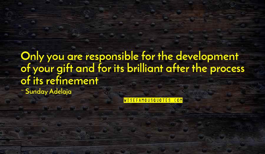 Sopionline Quotes By Sunday Adelaja: Only you are responsible for the development of Sopionline Quotes By Sunday Adelaja: Only you are responsible for the development of