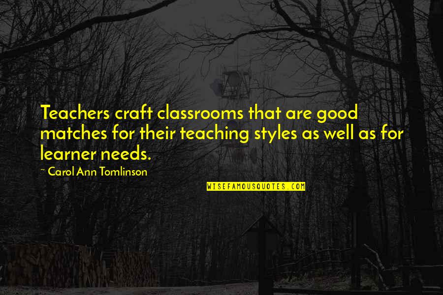 Sopita Quotes By Carol Ann Tomlinson: Teachers craft classrooms that are good matches for