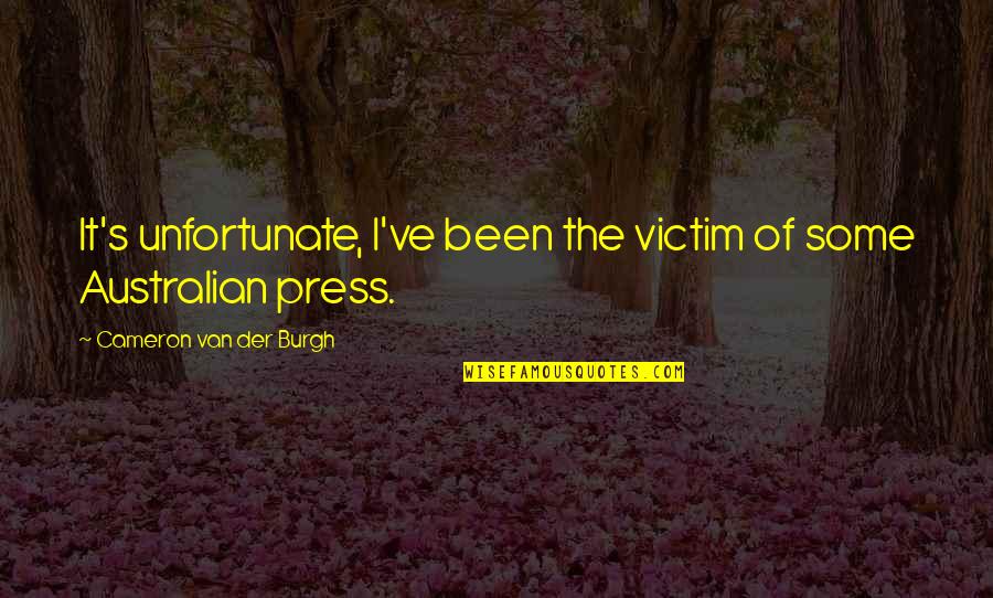Sopley Quotes By Cameron Van Der Burgh: It's unfortunate, I've been the victim of some