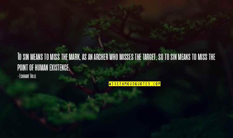Soplo De Corazon Quotes By Eckhart Tolle: To sin means to miss the mark, as