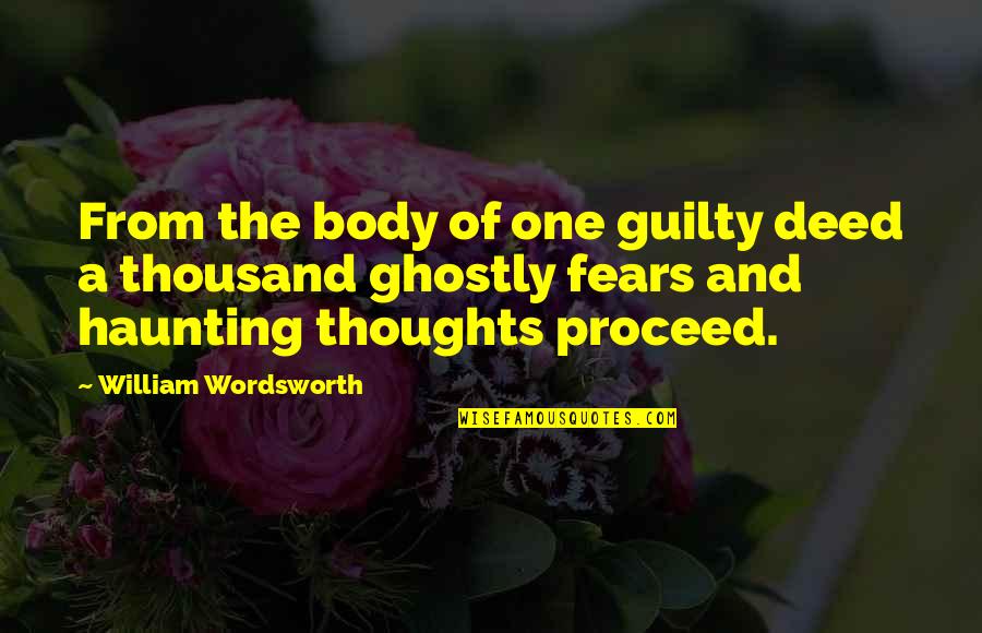 Sopore News Quotes By William Wordsworth: From the body of one guilty deed a