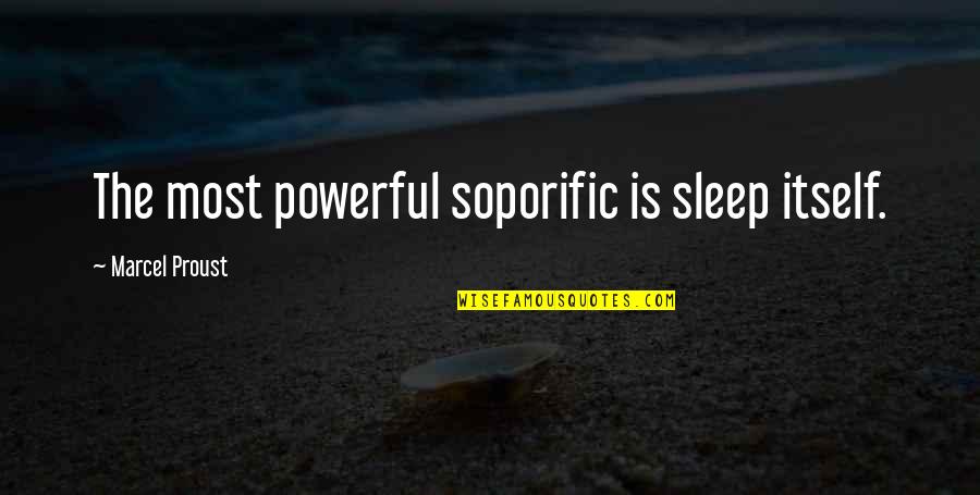 Soporific Quotes By Marcel Proust: The most powerful soporific is sleep itself.