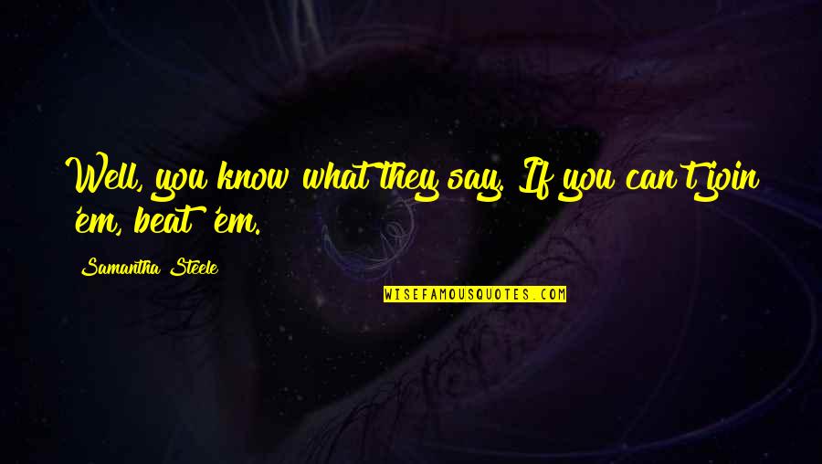 Soporte Garena Quotes By Samantha Steele: Well, you know what they say. If you Soporte Garena Quotes By Samantha Steele: Well, you know what they say. If you