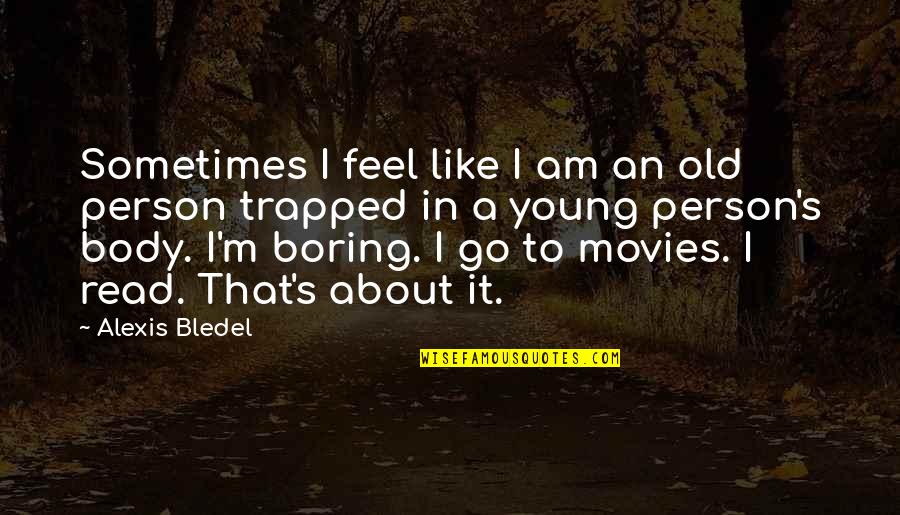 Soportes De Madera Quotes By Alexis Bledel: Sometimes I feel like I am an old Soportes De Madera Quotes By Alexis Bledel: Sometimes I feel like I am an old