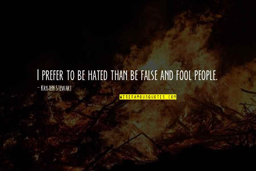 Sopped Lake Quotes By Kristen Stewart: I prefer to be hated than be false Sopped Lake Quotes By Kristen Stewart: I prefer to be hated than be false