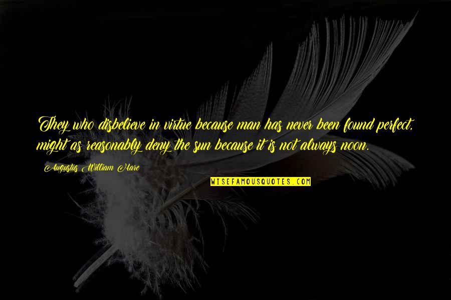 Soppy Birthday Quotes By Augustus William Hare: They who disbelieve in virtue because man has