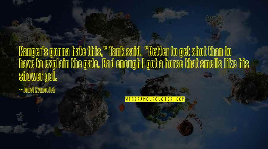 Sopranos Funhouse Quotes By Janet Evanovich: Ranger's gonna hate this," Tank said. "Better to