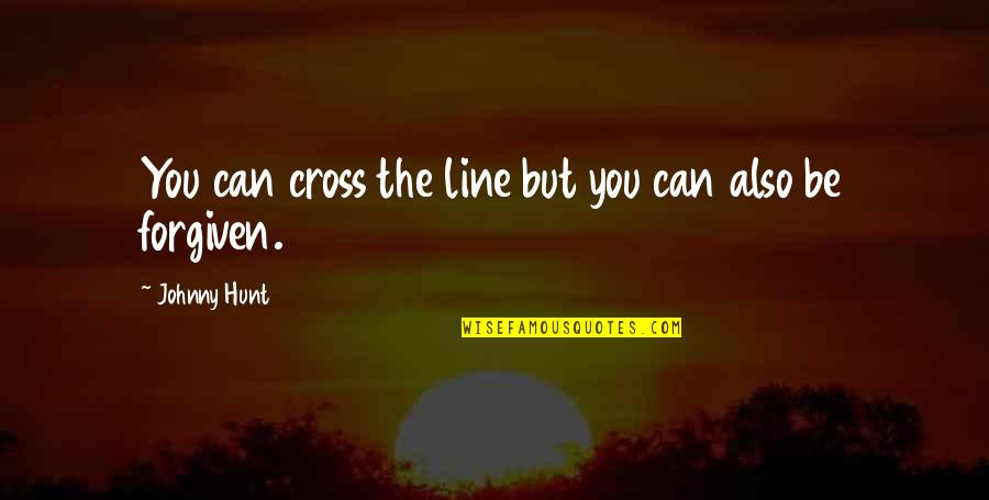 Sopranos Greatest Quotes By Johnny Hunt: You can cross the line but you can Sopranos Greatest Quotes By Johnny Hunt: You can cross the line but you can