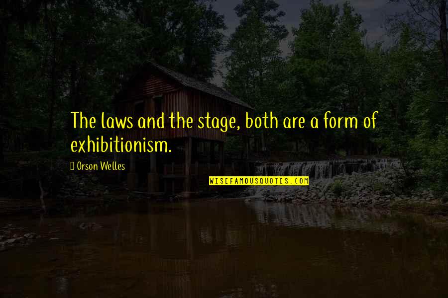 Soprattutto O Quotes By Orson Welles: The laws and the stage, both are a Soprattutto O Quotes By Orson Welles: The laws and the stage, both are a