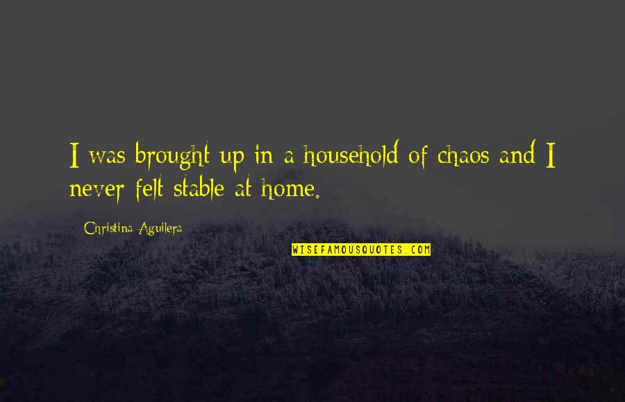 Sopwith Pup Quotes By Christina Aguilera: I was brought up in a household of Sopwith Pup Quotes By Christina Aguilera: I was brought up in a household of