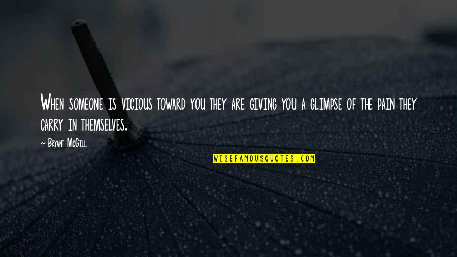 Soquest Quotes By Bryant McGill: When someone is vicious toward you they are Soquest Quotes By Bryant McGill: When someone is vicious toward you they are