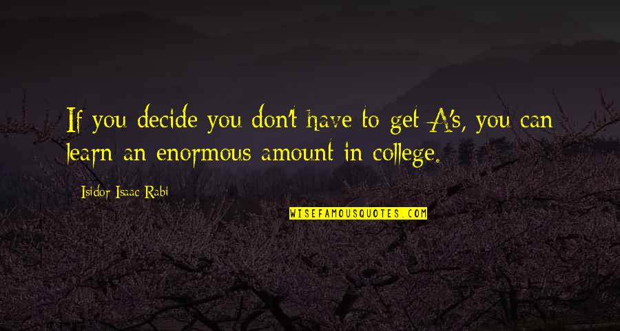 Sora No Otoshimono Chaos Quotes By Isidor Isaac Rabi: If you decide you don't have to get