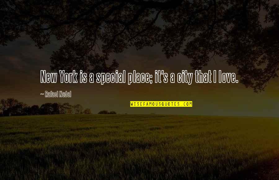 Sora No Otoshimono Chaos Quotes By Rafael Nadal: New York is a special place; it's a Sora No Otoshimono Chaos Quotes By Rafael Nadal: New York is a special place; it's a